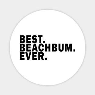 Best BeachBum Ever - The Beach Lifestyle Magnet